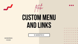 How to fetch custom menu and links in WordPress